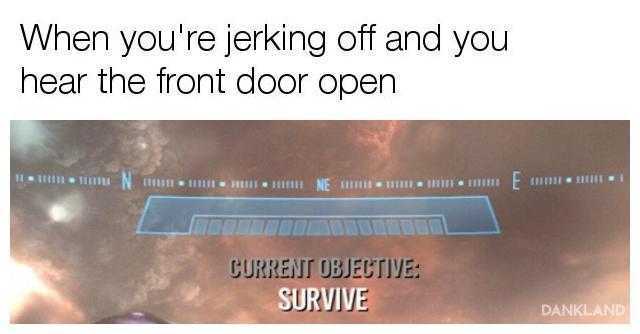 Current Objective: Survive