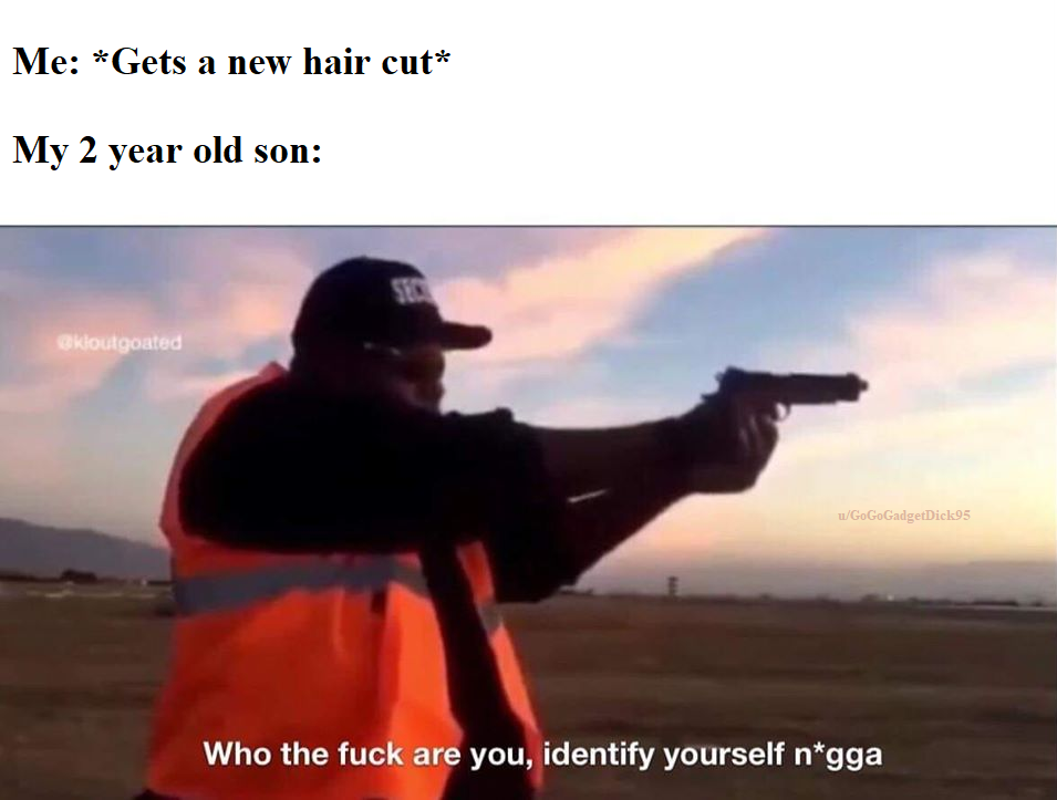 Who the fuck are you identify yourself nigga